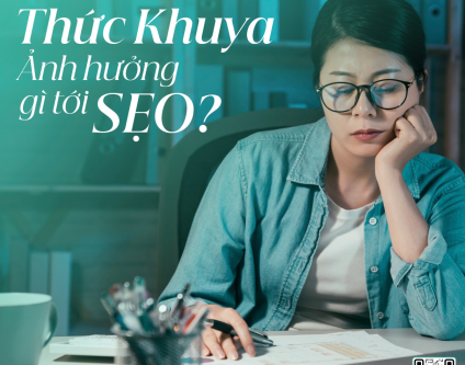 Thức khuya ảnh hưởng gì tới sẹo?
