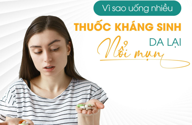 Vì sao uống nhiều thuốc kháng sinh da lại nổi mụn?