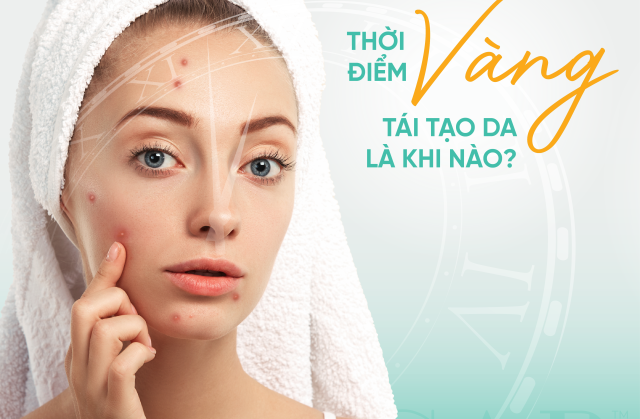 Thời điểm vàng tái tạo da là khi nào?