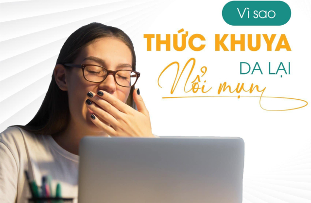 Bạn không thức khuya vì công việc, mà là để nuôi mụn?