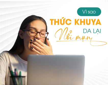 Bạn không thức khuya vì công việc, mà là để nuôi mụn?