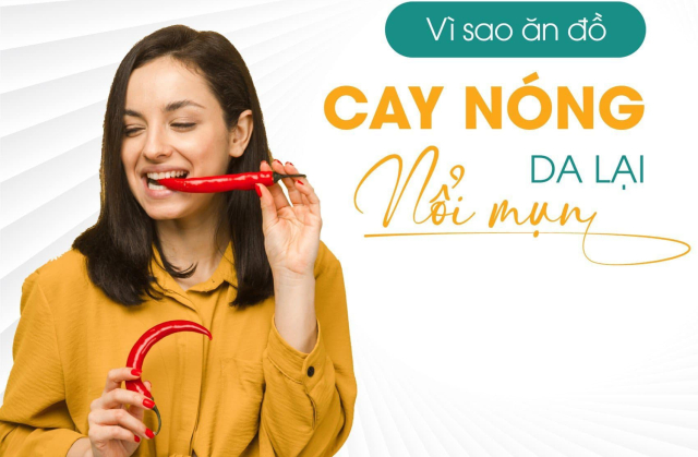Ăn đồ cay nóng lên mụn — Chuyện không của riêng ai!