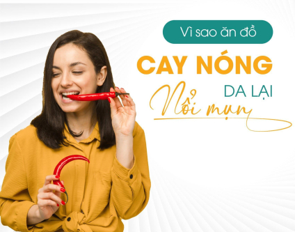 Ăn đồ cay nóng lên mụn — Chuyện không của riêng ai!